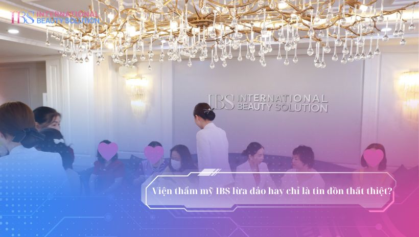 Viện thẩm mỹ IBS lừa đảo