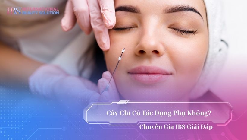 Cấy chỉ có tác dụng phụ không?
