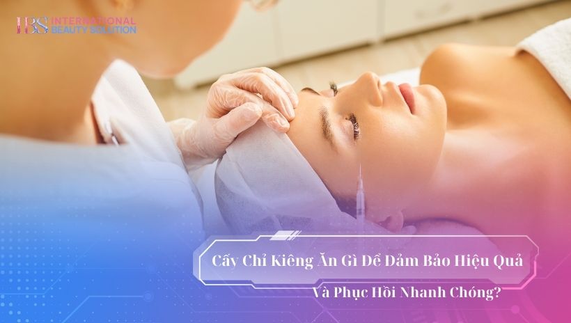 Cấy chỉ kiêng ăn gì?