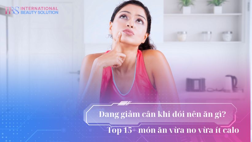 đang giảm cân khi đói nên ăn gì