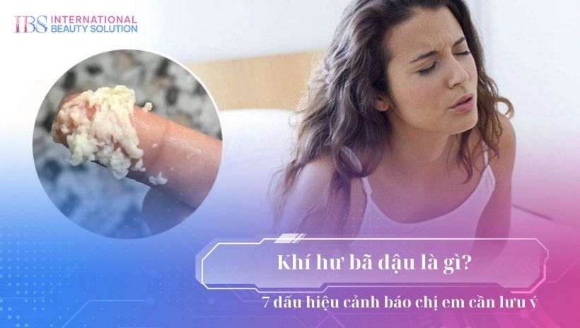 Khí hư là “tấm gương” phản chiếu sức khỏe vùng kín của phụ nữ. Khi xuất hiện tình trạng khí hư bã đậu, đó thường không chỉ gây khó chịu mà còn cảnh báo nhiều bệnh lý phụ khoa.
