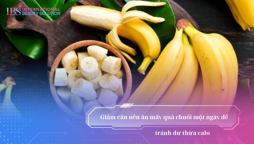 nên ăn mấy quả chuối một ngày