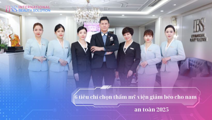 6 tiêu chí chọn thẩm mỹ viện giảm béo cho nam an toàn 2025