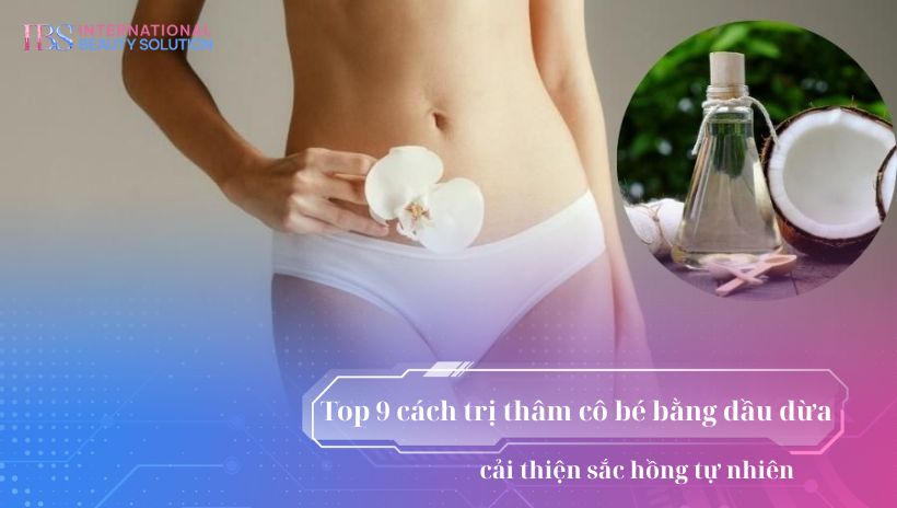 Top 9 cách trị thâm cô bé bằng dầu dừa cải thiện sắc hồng tự nhiên