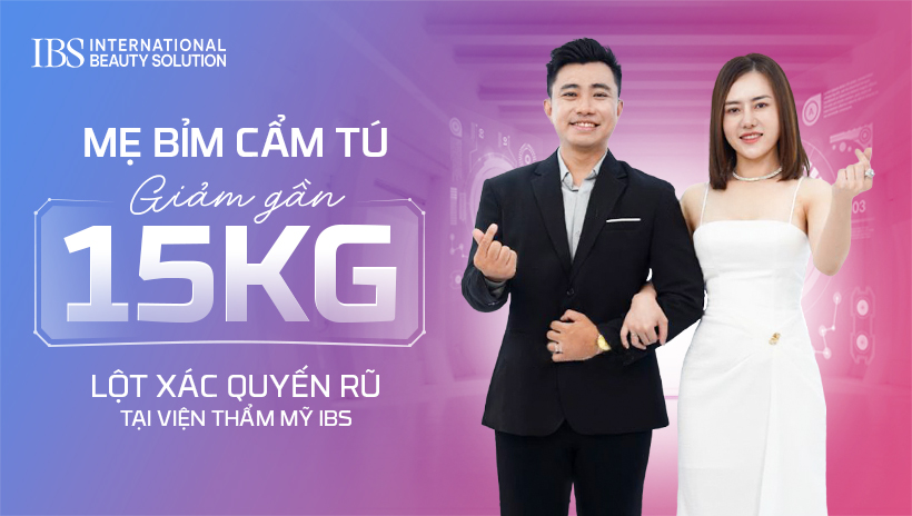 Mẹ bỉm Cẩm Tú giảm gần 15kg lột xác quyến rũ tại Viện thẩm mỹ IBS