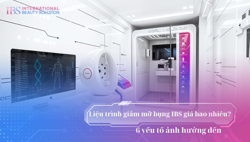 Liệu trình giảm mỡ bụng IBS giá bao nhiêu? 6 yếu tố ảnh hưởng đến