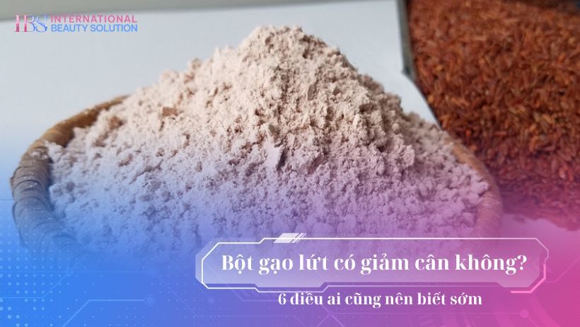 Bột gạo lứt có giảm cân không? 6 điều ai cũng nên biết sớm