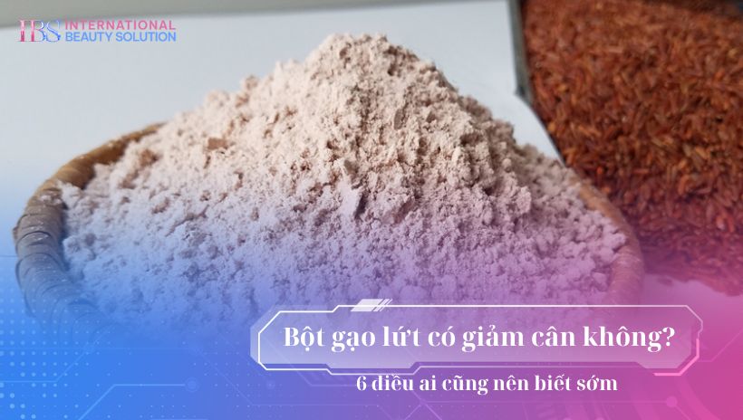 Bột gạo lứt có giảm cân không? 6 điều ai cũng nên biết sớm