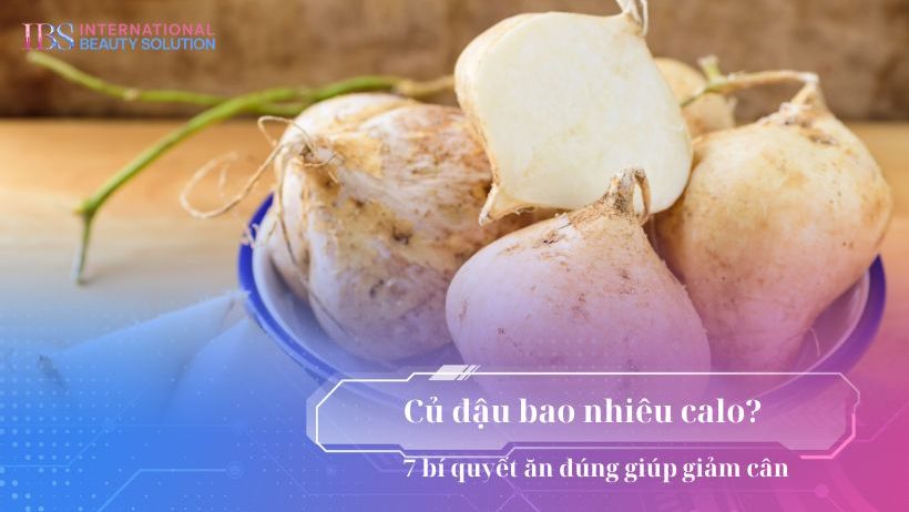 Củ đậu bao nhiêu calo? 7 bí quyết ăn đúng giúp giảm cân 