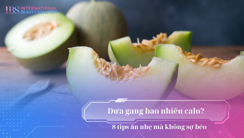 Dưa gang bao nhiêu calo? 8 tips ăn nhẹ mà không sợ béo
