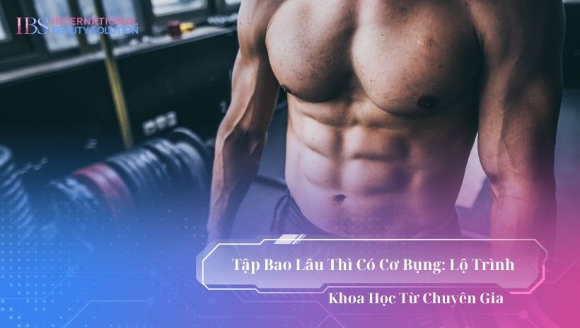 Tập bao lâu thì có cơ bụng