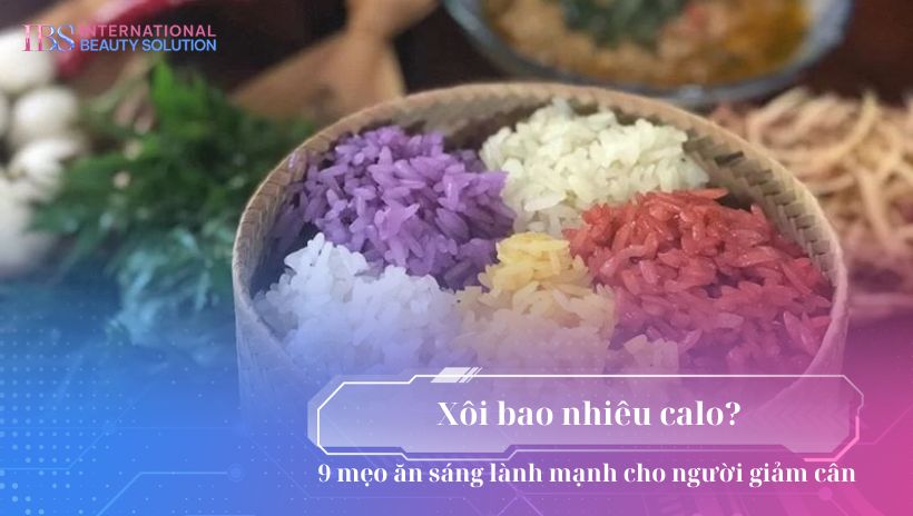 Xôi bao nhiêu calo? 9 mẹo ăn sáng lành mạnh cho người giảm cân
